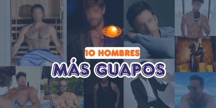 ¿Quiénes son los actores más guapos de Televisa en 2025?